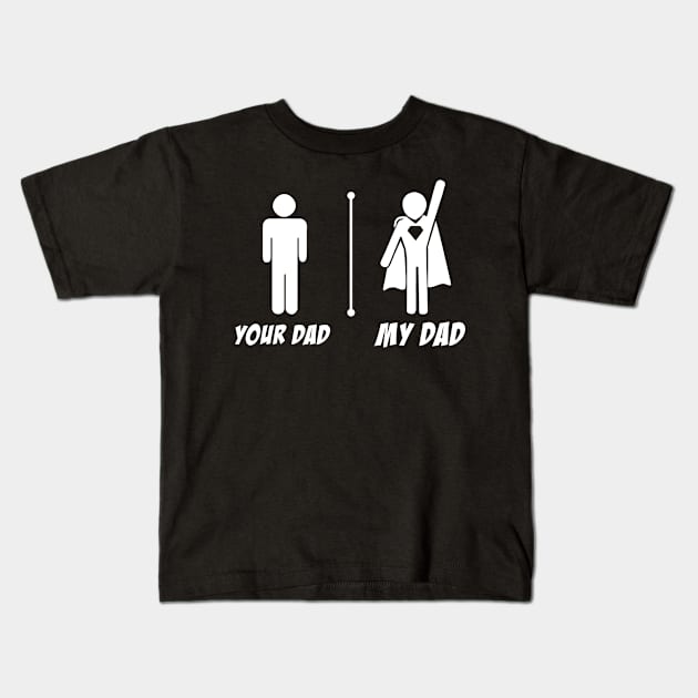 Your Dad My Dad Superhero Kids T-Shirt by FazaGalery